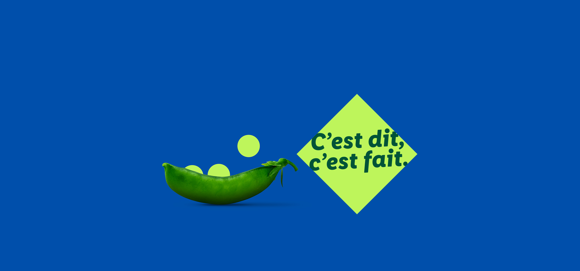 Une cosse de pois verte avec le texte « C'est dit, c'est fait » sur fond bleu.