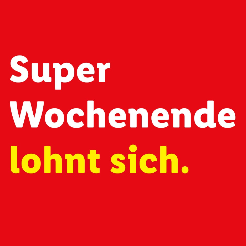 Weißer und gelber Text auf rotem Hintergrund mit der Aufschrift: „Super Wochenende lohnt sich.“