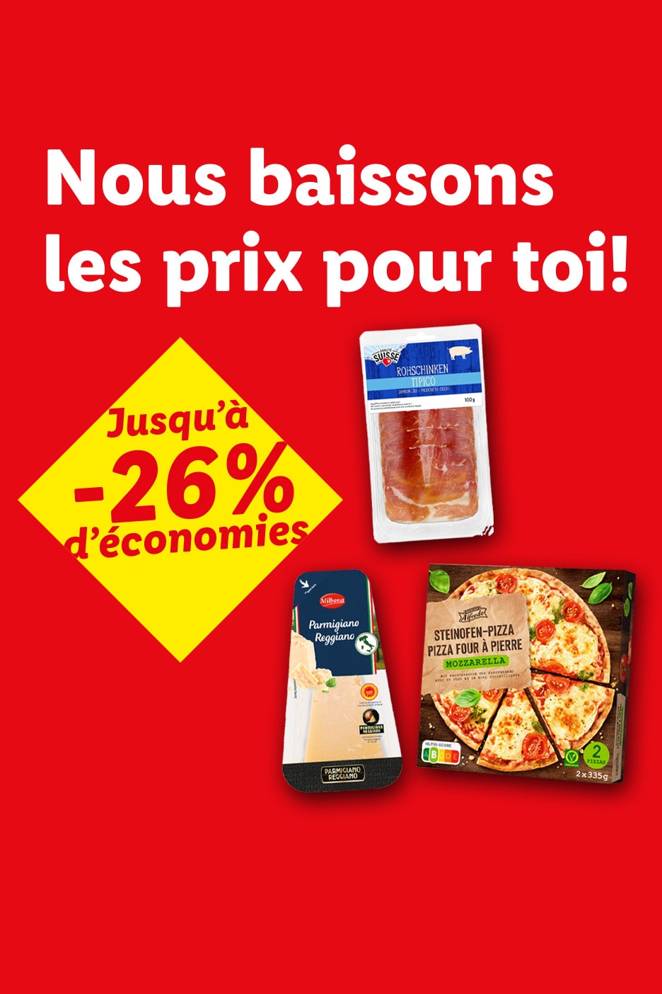 Annonce de réduction de prix jusqu'à -26% sur des pizzas, du jambon cru et du parmesan.