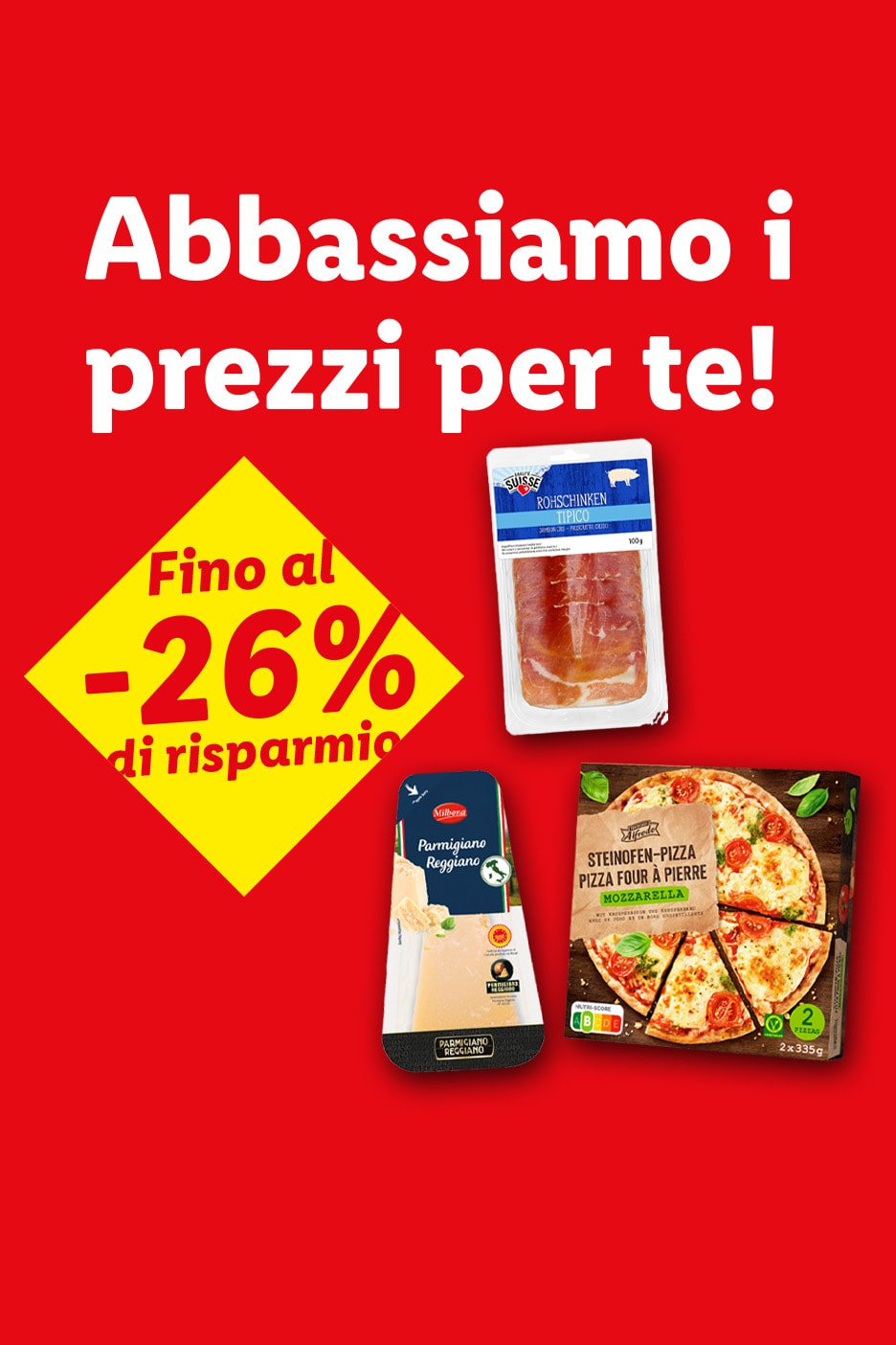 Abbiamo abbassato i prezzi fino al -26% su prosciutto crudo, parmigiano e pizza.