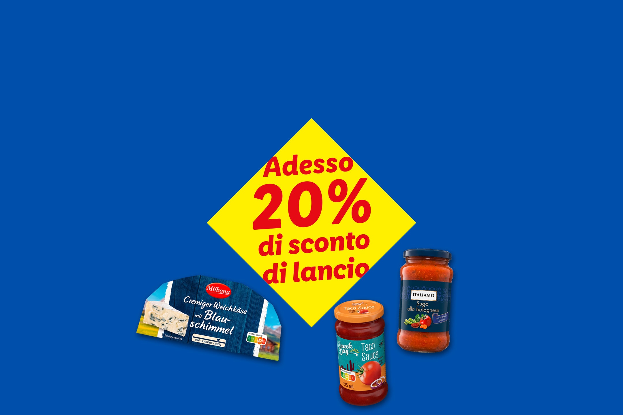 Formaggio erborinato, salsa taco e sugo alla bolognese con uno sconto del 20%.