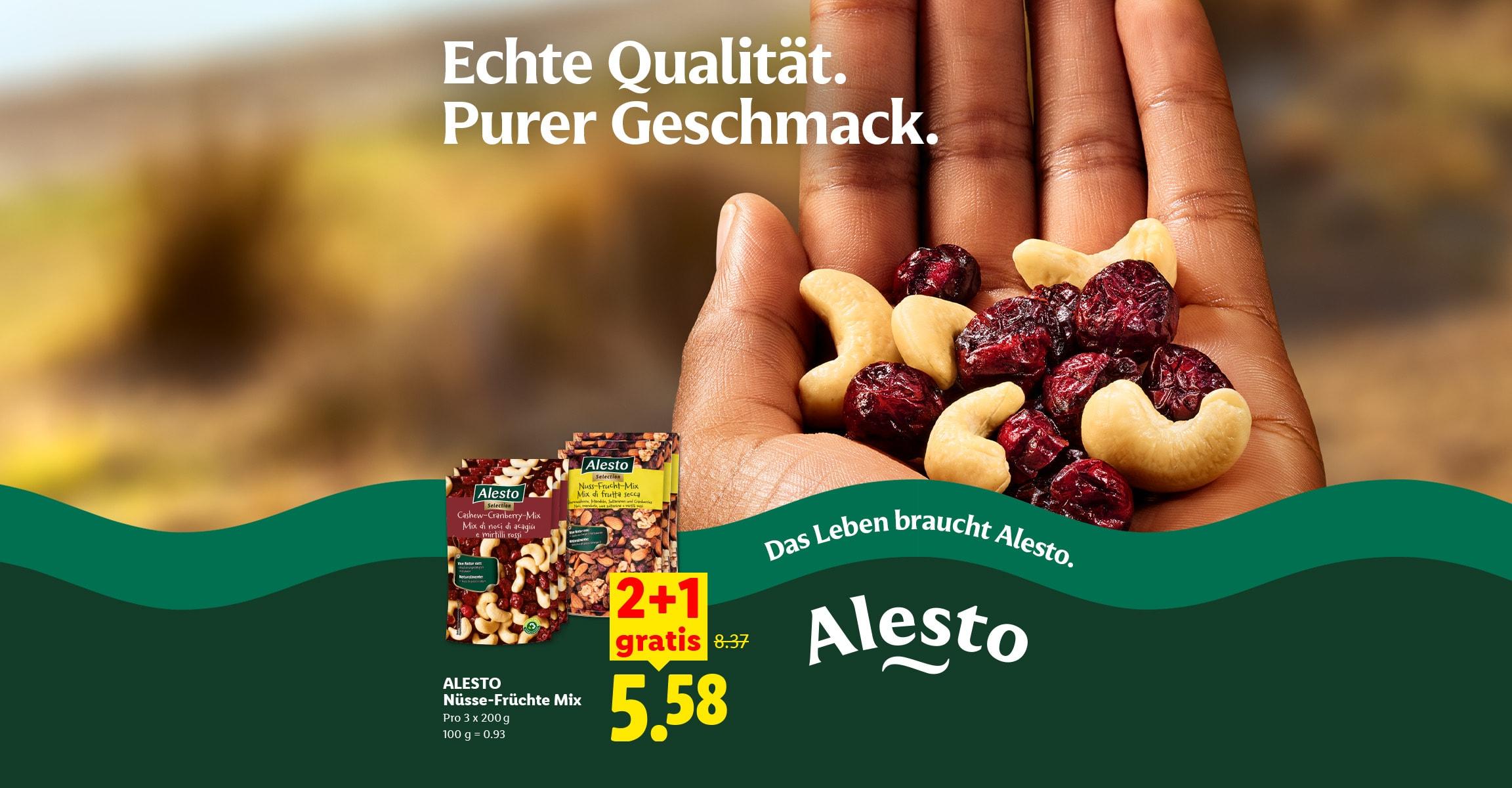 Echte Qualität. Purer Geschmack. Das Leben braucht Alesto. ALESTO Nüsse-Früchte Mix Pro 3 x 200 g 100 g = 0.93 2 + 1 gratis CHF 5.58