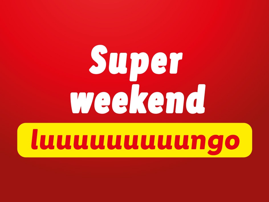 Super weekend! Approfitta dell'offerta Luuuungo.