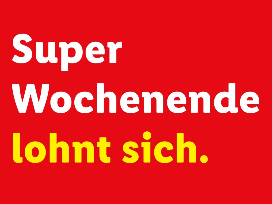 Weißer und gelber Text auf rotem Hintergrund, der lautet: „Super Wochenende lohnt sich.“