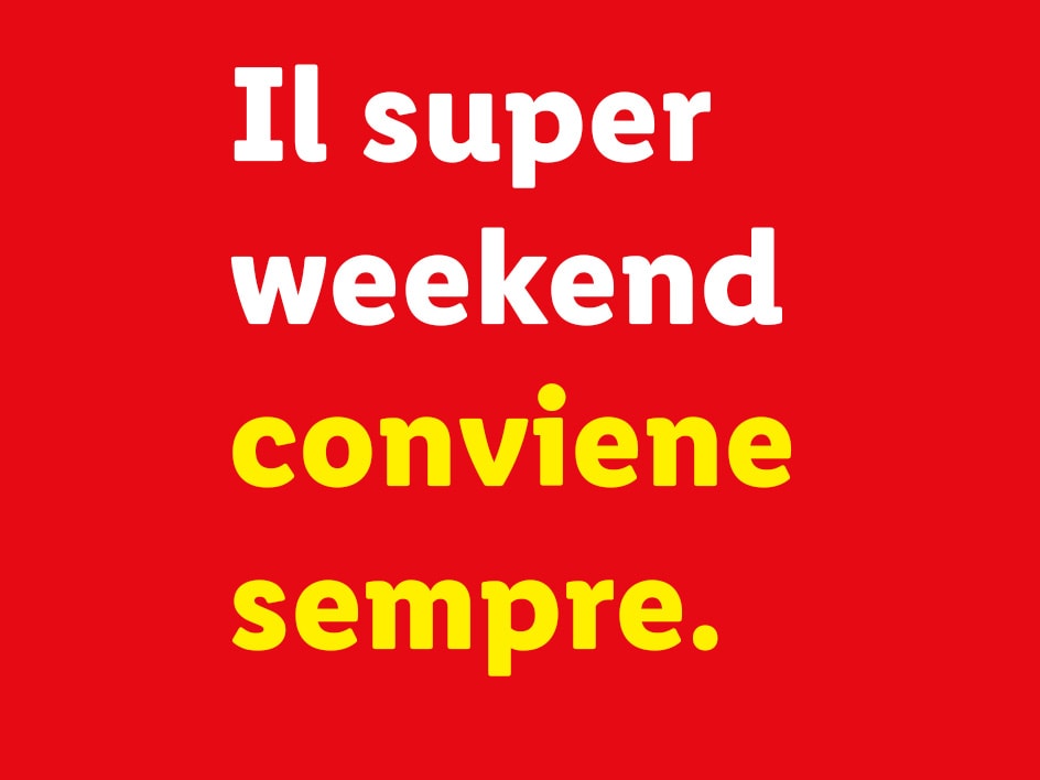 Testo bianco e giallo su sfondo rosso che recita: Il super weekend conviene sempre.