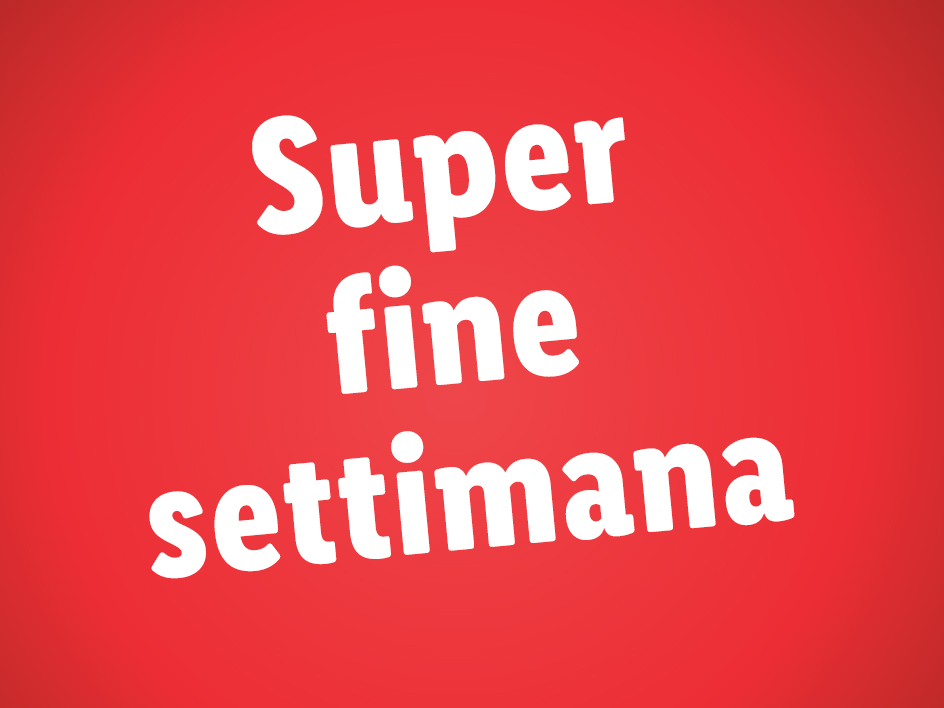 Super fine settimana