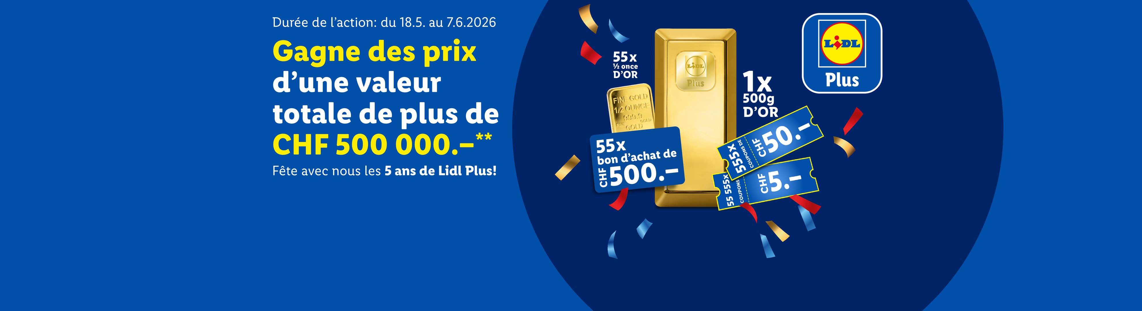 Concours Lidl Plus pour les 5 ans avec des lingots d'or et des bons d'achat d'une valeur totale de plus de 500 000 CHF.