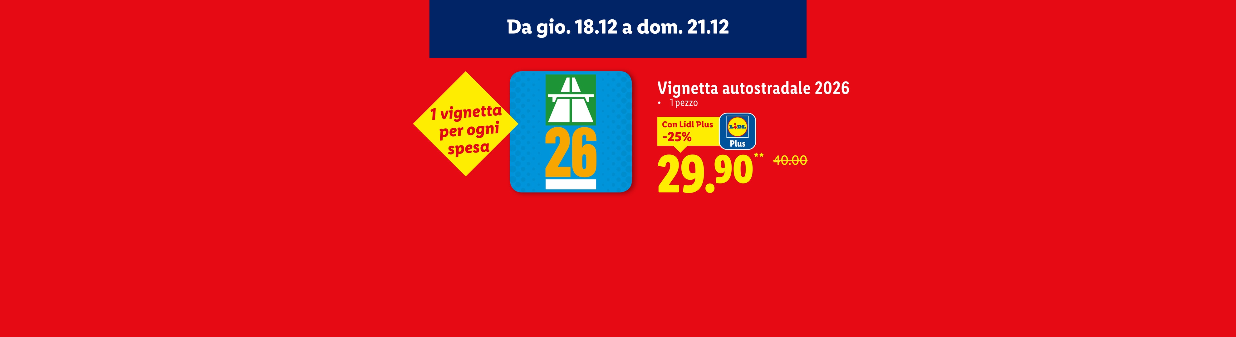 Vignetta autostradale 2026 da Lidl, 29,90 € con Lidl Plus, dal 18 al 21 dicembre.