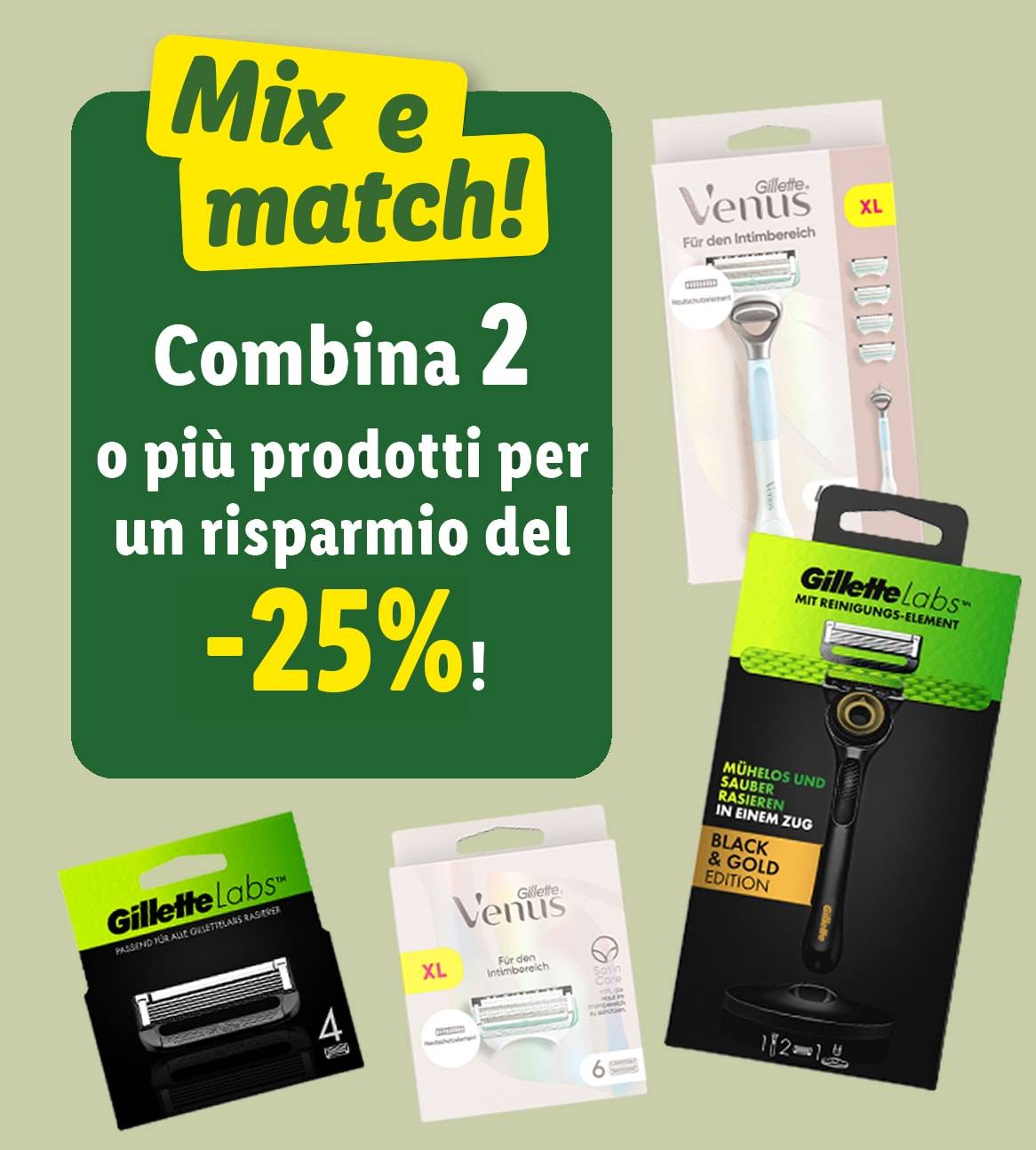 Rasoi Gillette Venus e Gillette Labs: risparmia il 25% combinando 2 o più prodotti.
