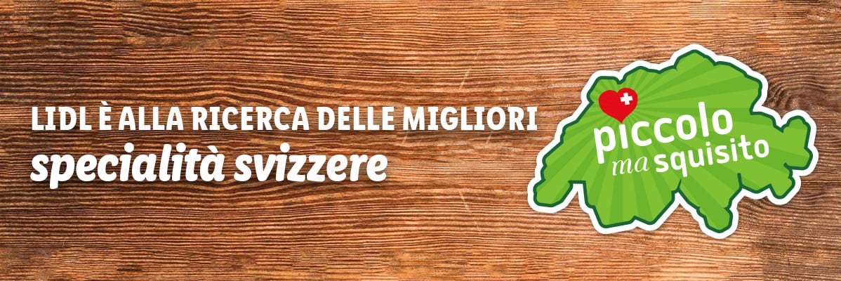 Lidl presenta specialità svizzere: piccole ma squisite.