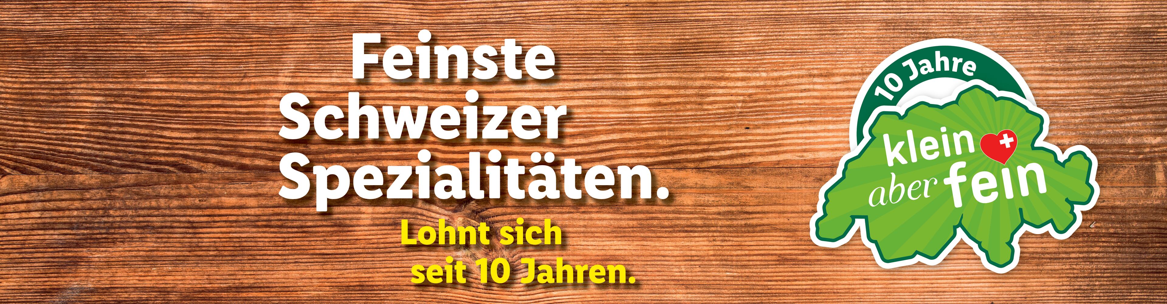 Feinste Schweizer Spezialitäten, seit 10 Jahren bewährt, mit dem Slogan 'klein aber fein'.