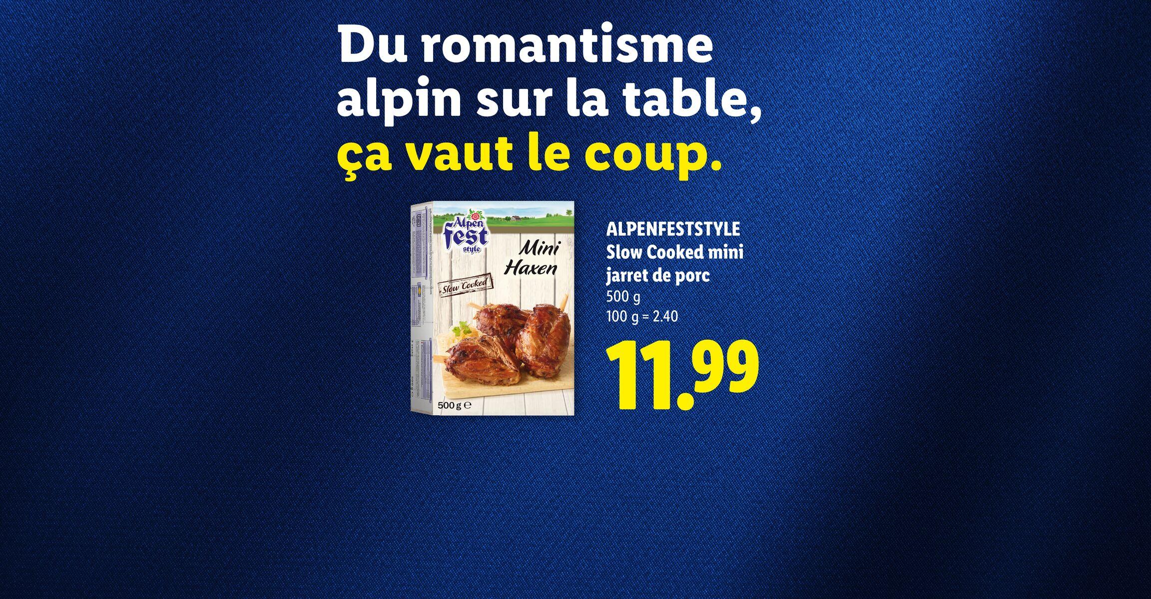 Du romantisme alpin sur la table, ça vaut le coup. ALPENFESTSTYLE Slow Cooked mini jarret de porc 500 g 100 g = 2.40 CHF 11.99