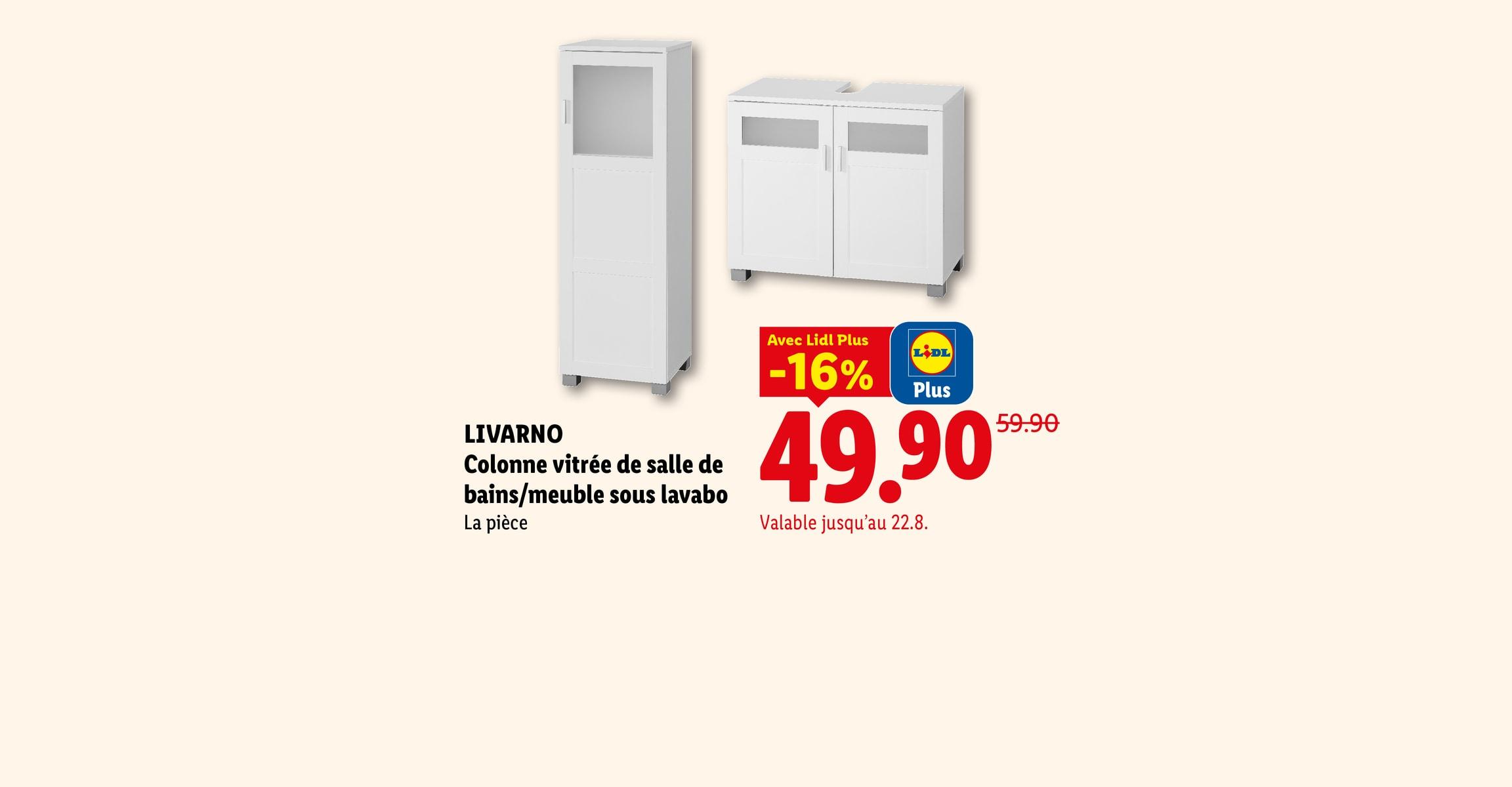 LIVARNO Colonne vitrée de salle de bains/ meuble sous lavabo La pièce Avec Lidl Plus -16% CHF 49.90 Valable jusqu'au 22.8.
