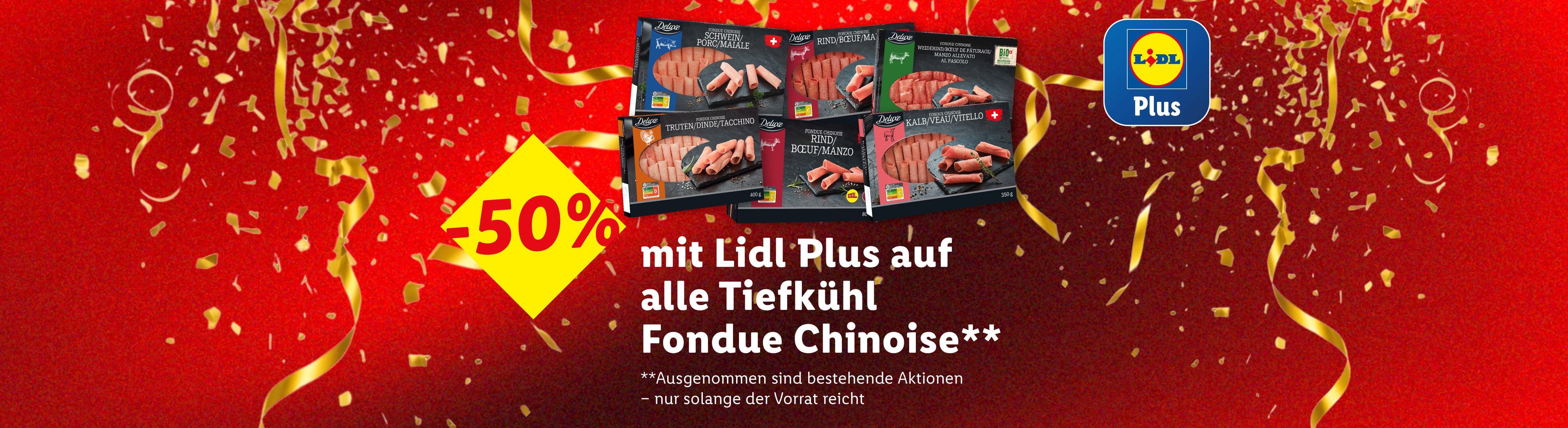 Lidl Plus Angebot: 50% Rabatt auf alle Tiefkühl-Fondue Chinoise-Produkte, darunter Schwein, Rind, Truten und Kalb.