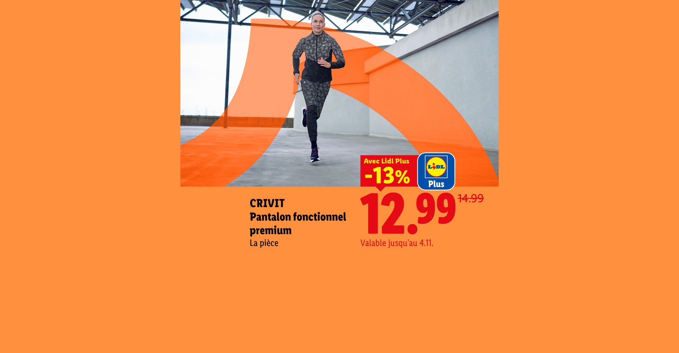CRIVIT Pantalon fonctionnel premium La pièce Avec Lidl Plus -13% CHF 12.99 Valable jusqu'au 4.11.