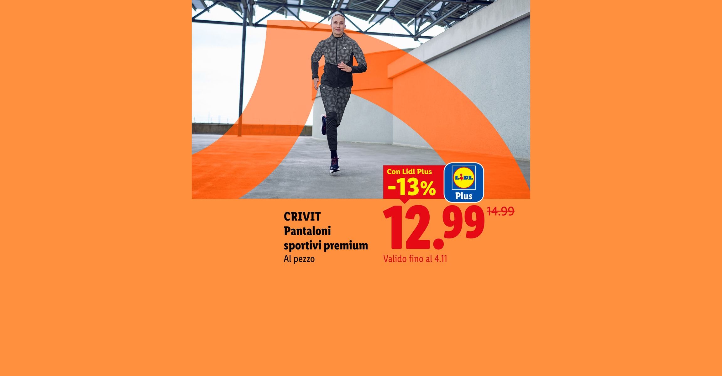 CRIVIT Pantaloni sportivi premium Al pezzo Con Lidl Plus -13% CHF 12.99 Valido fino al 4.11
