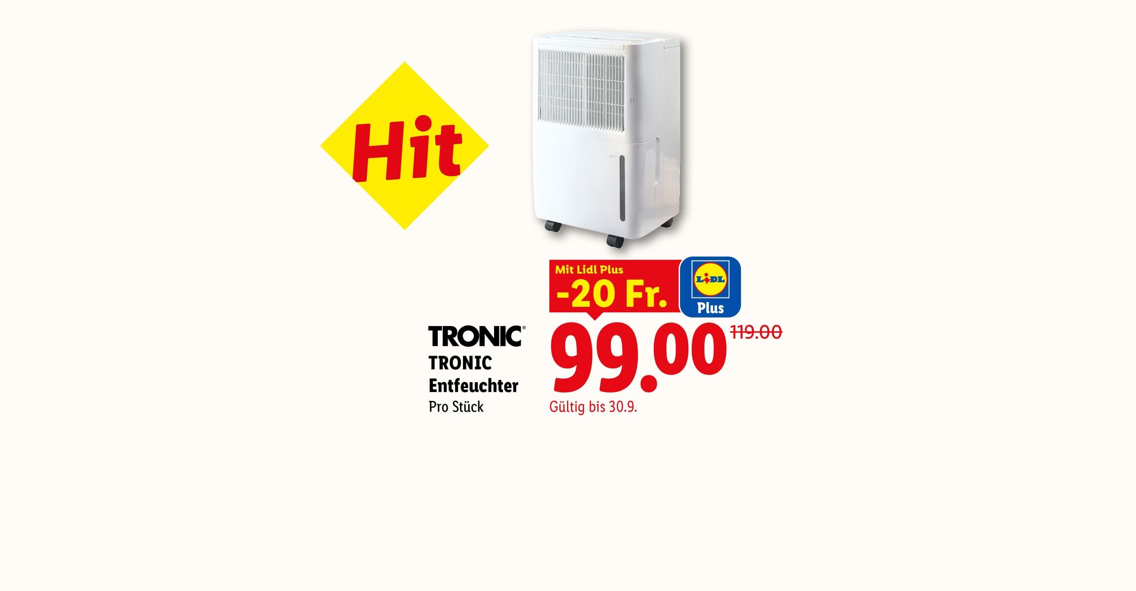 Hit. TRONIC Entfeuchter Pro Stück Mit Lidl Plus -20 Fr. CHF 99.00 Gültig bis 30.9.