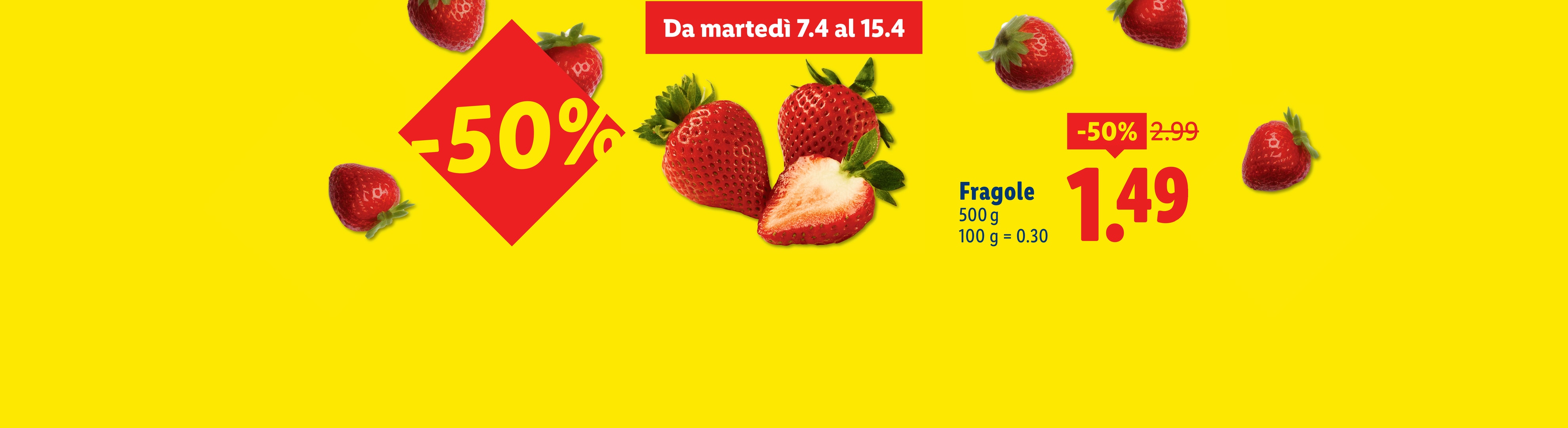 Offerta fragole: 500g a 1,49€, valide dal 7 al 15 aprile.