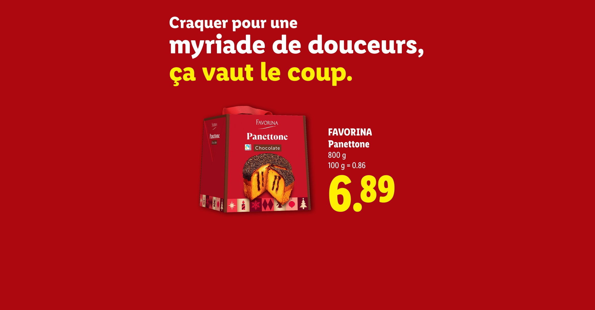 Craquer pour une myriade de douceurs, ça vaut le coup. FAVORINA Panettone 800 g 100 g = 0.86 CHF 6.89