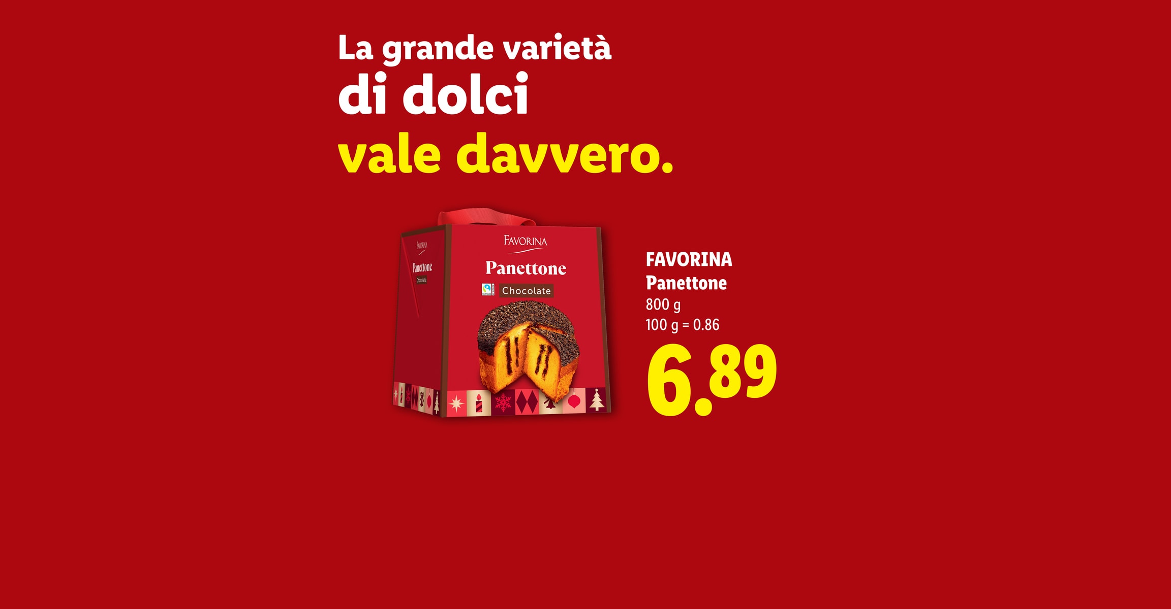 La grande varietà di dolci vale davvero. FAVORINA Panettone 800 g 100 g = 0.86 CHF 6.89