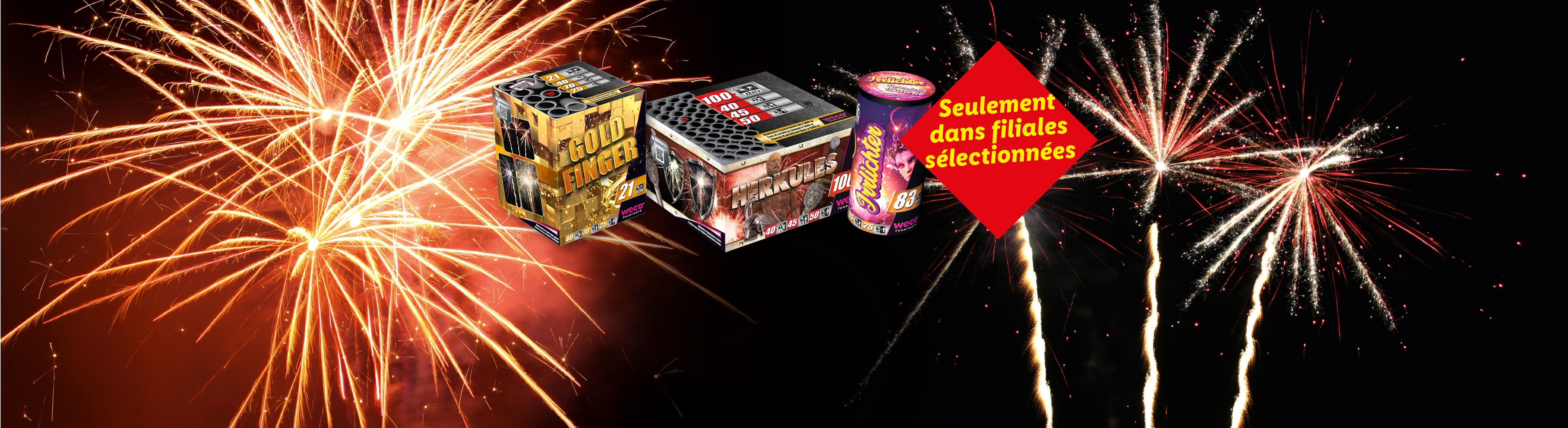 Feux d'artifice Gold Finger, Herkules et Twilichter, disponibles dans les filiales sélectionnées.