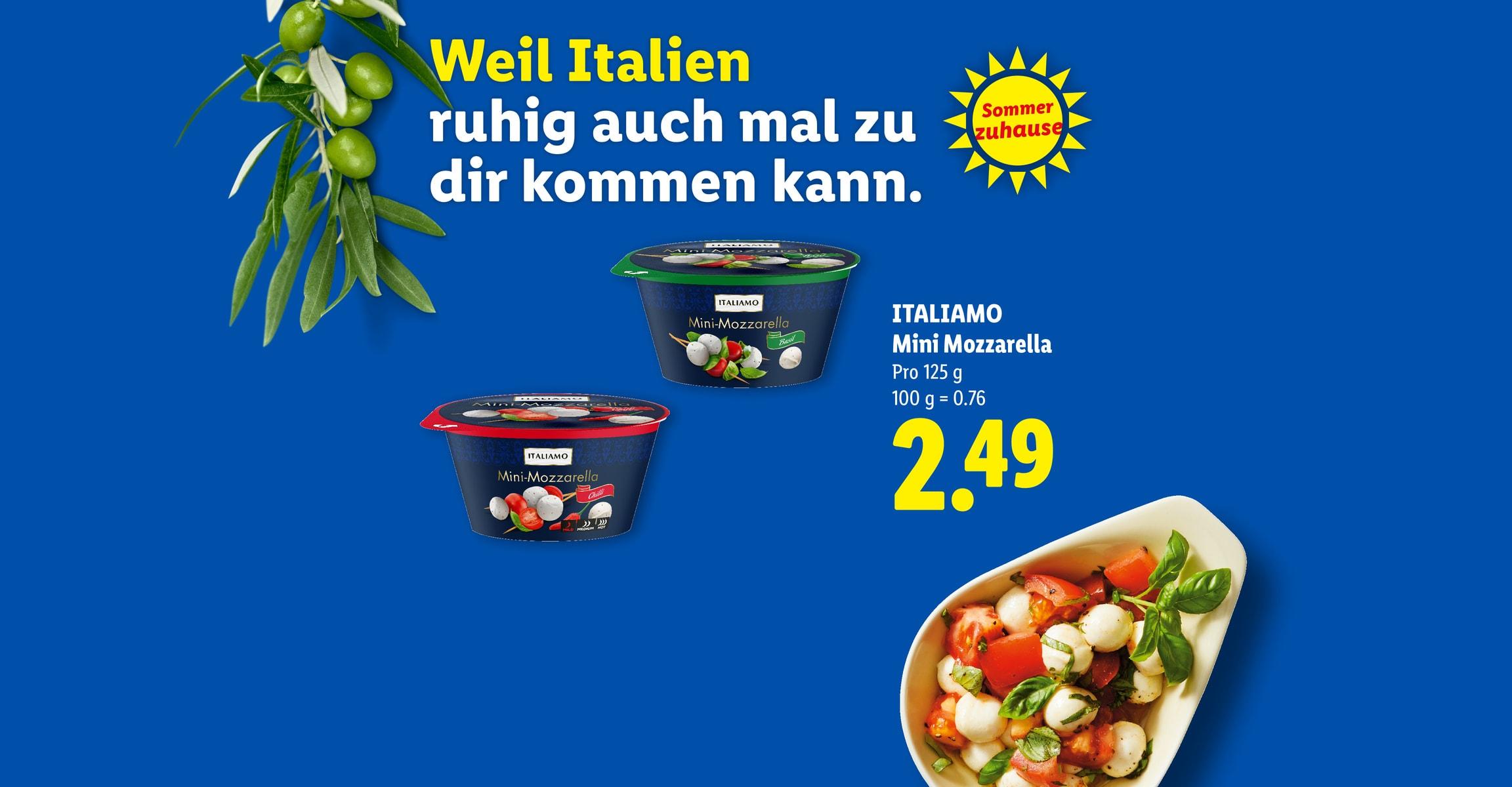 Weil Italien ruhig auch mal zu dir kommen kann. Sommer zuhause. ITALIAMO Mini Mozzarella Pro 125 g 100 g = 0.76 CHF 0.95