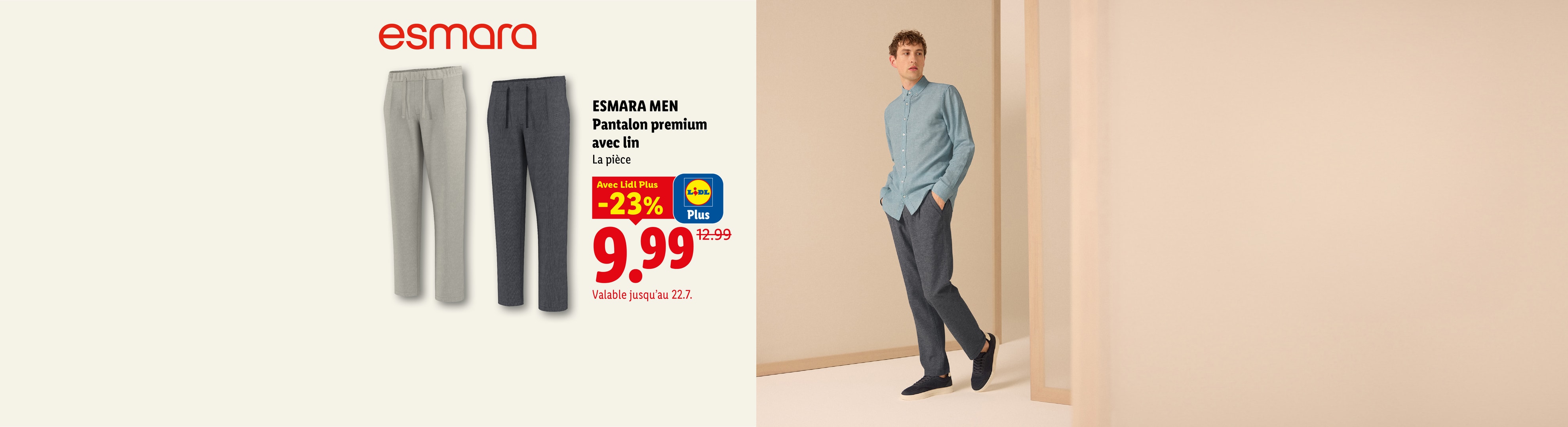 ESMARA MEN Pantalon premium avec lin La pièce Avec Lidl Plus -23% CHF 9.99 Valable jusqu'au 22.7.