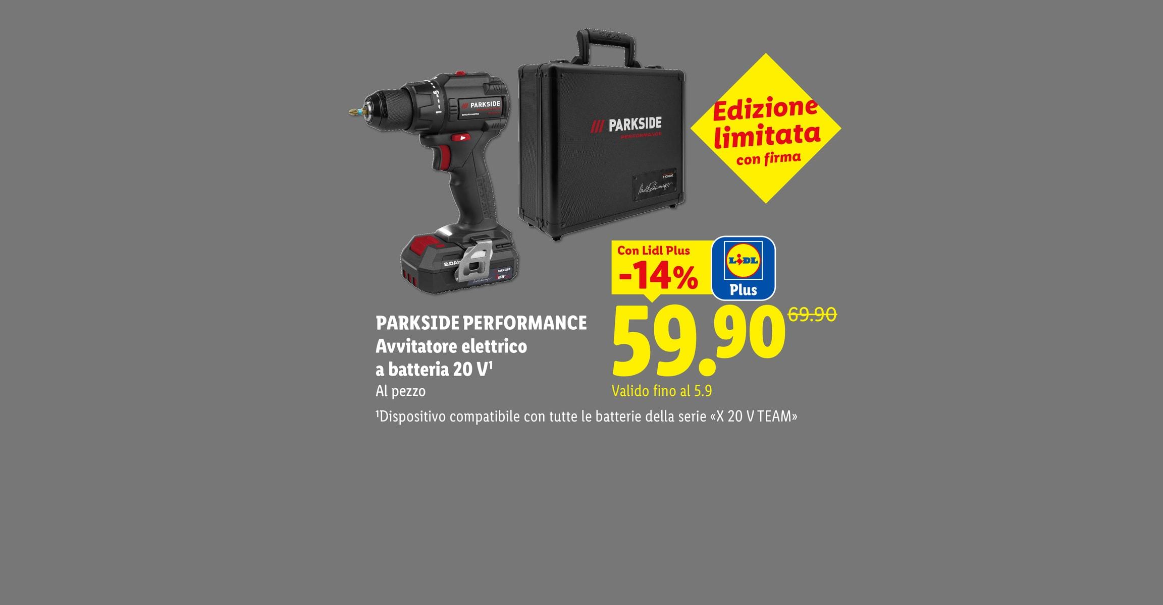 PARKSIDE PERFORMANCE Avvitatore elettrico a batteria 20 V Al pezzo Con Lidl Plus -14% CHF 59.90 Valido fino al 5.9 Dispositivo compatibile con tutte le batterie della serie «X 20 V TEAM»