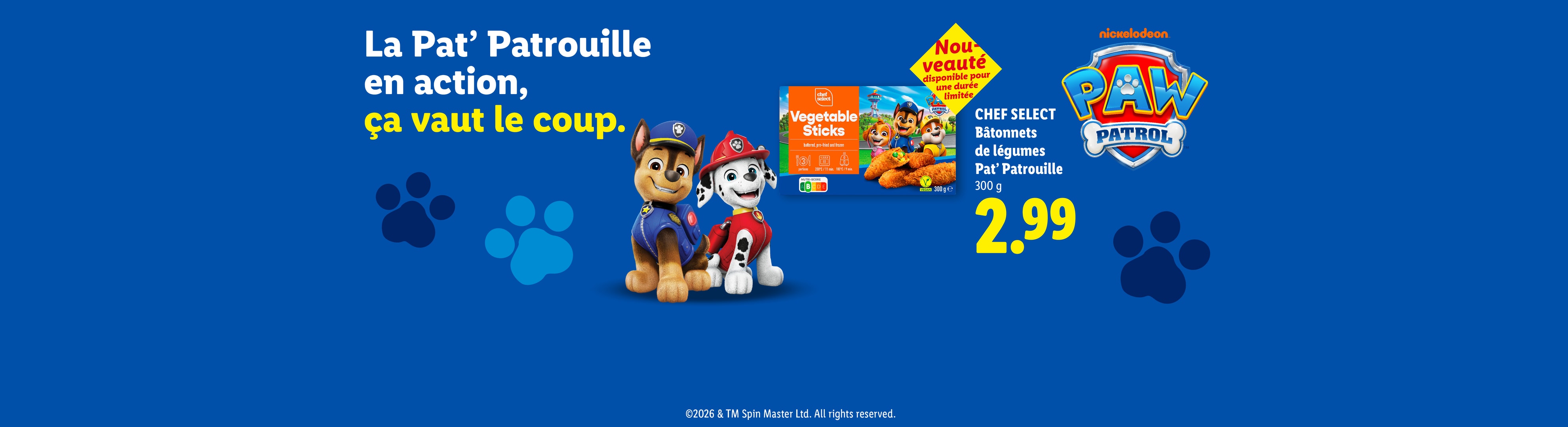La Pat' Patrouille en action, ça vaut le coup. Nouveauté disponible pour une duree limitée CHEF SELECT Bâtonnets de légumes Pat' Patrouille 300 g CHF 2.99