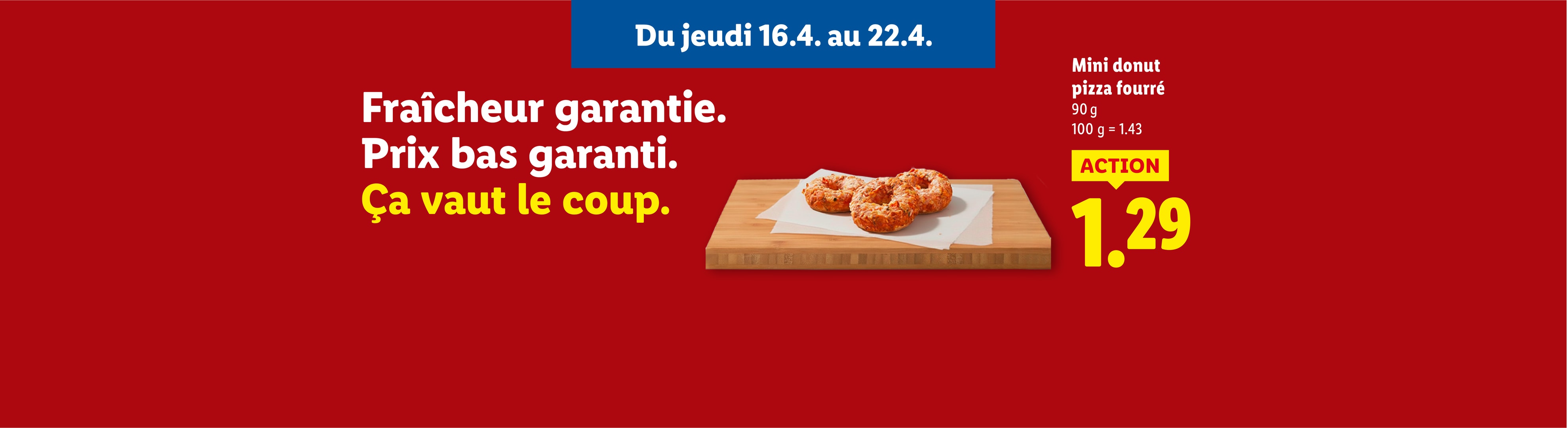 Mini donuts pizza fourrés en promotion, valables du 16 au 22 avril.