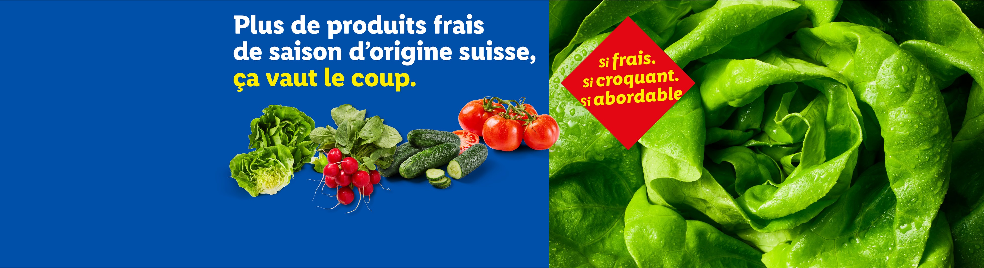 Légumes frais comme la laitue, les radis, les concombres et les tomates avec le texte : « Plus de produits frais de saison d'origine suisse, ça vaut le coup. Si frais. Si croquant. Si abordable. »