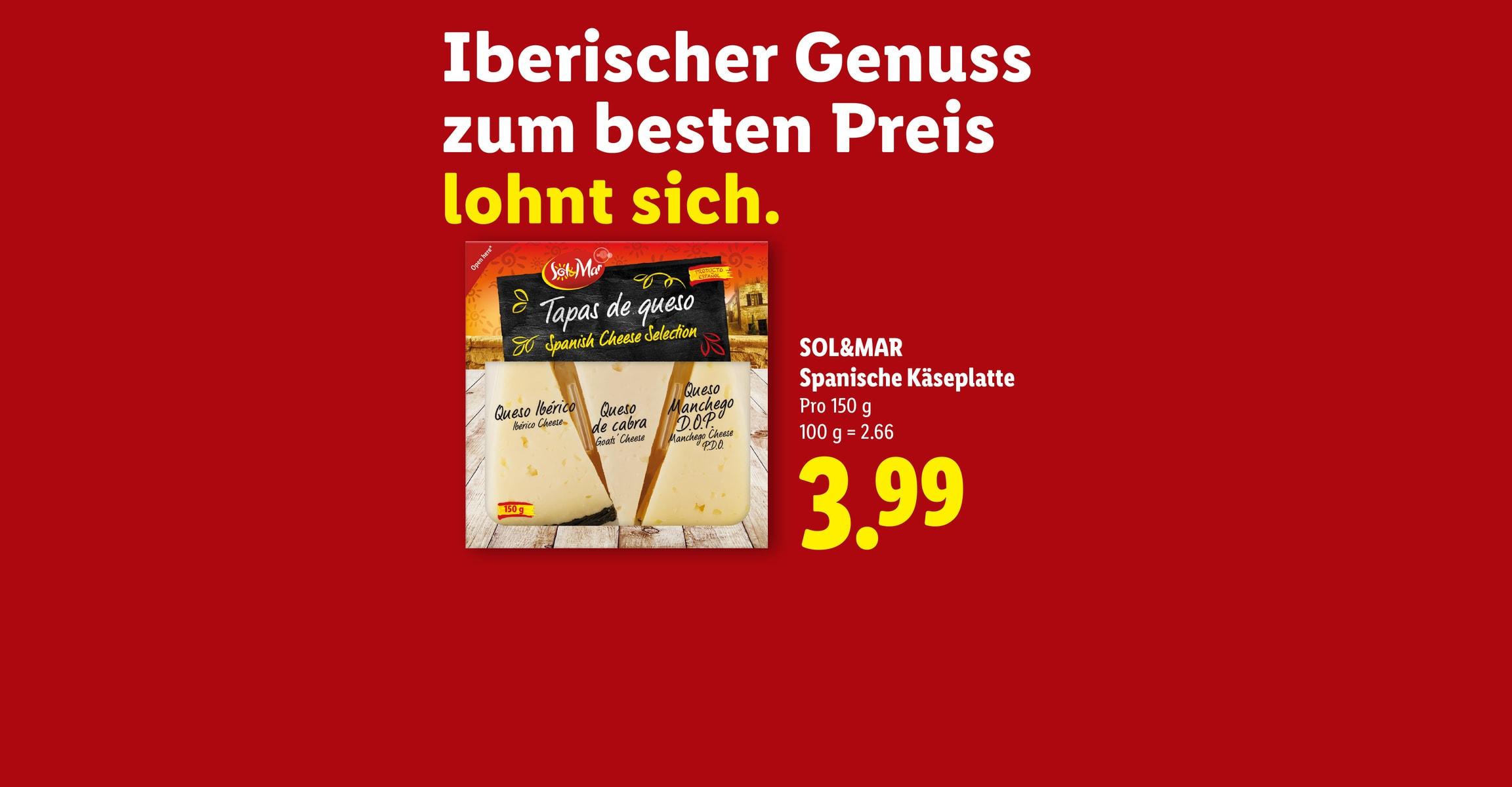 Iberischer Genuss zum besten Preis lohnt sich. SOL&MAR Spanische Käseplatte Pro 150 g 100 g = 2.66 CHF 3.99