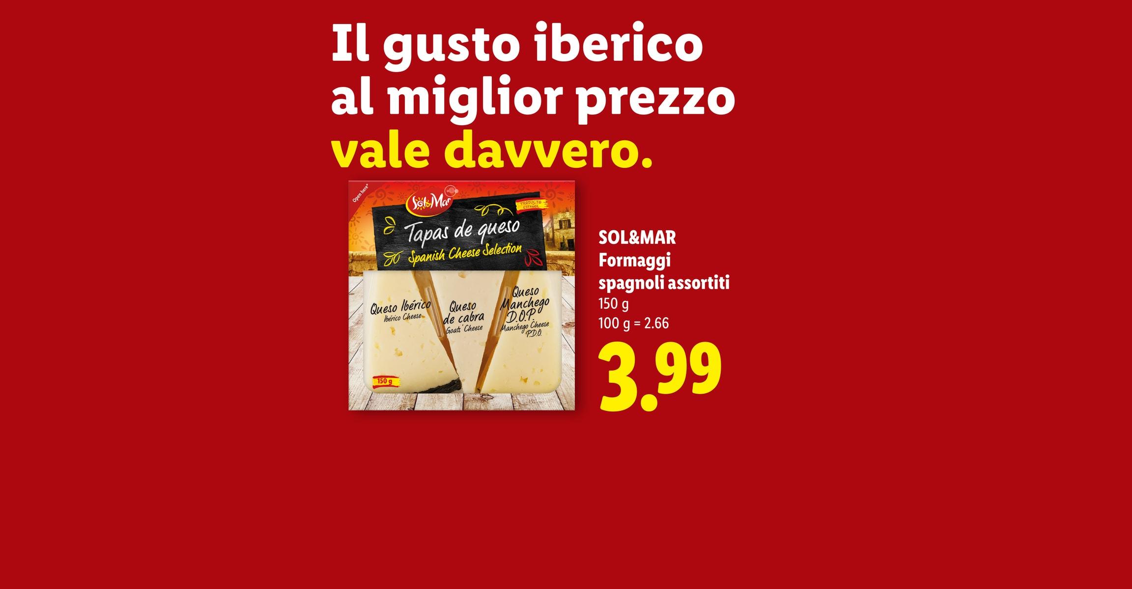 Il gusto iberico al miglior prezzo vale davvero. SOL&MAR Formaggi spagnoli assortiti 150 g 100 g = 2.66 CHF 3.99