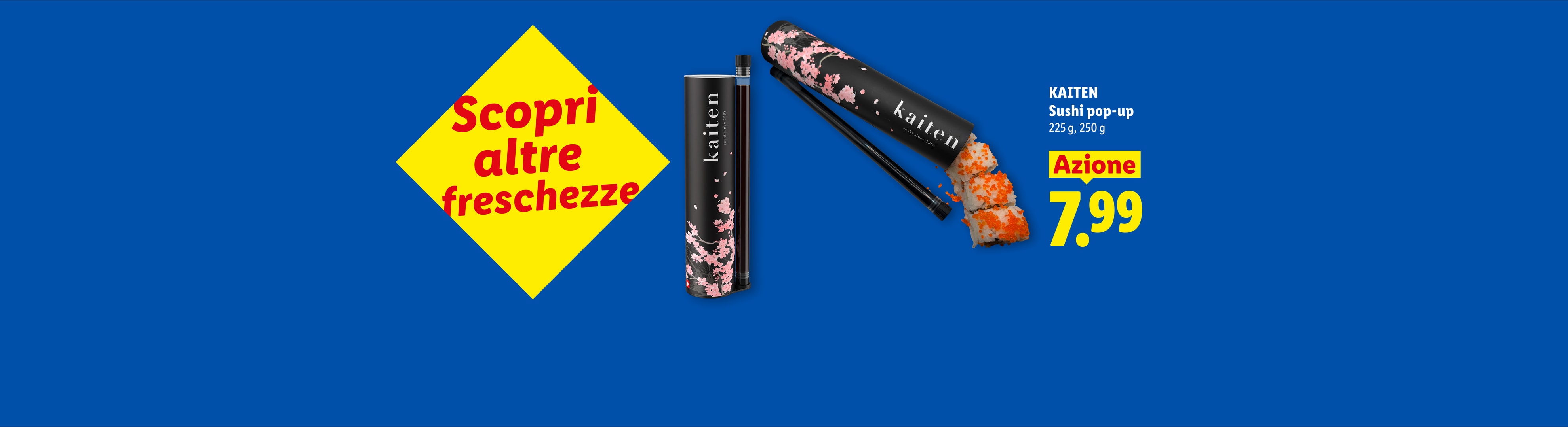 Sushi pop-up in offerta a 7,99 €, con un messaggio che invita a scoprire altre freschezze.
