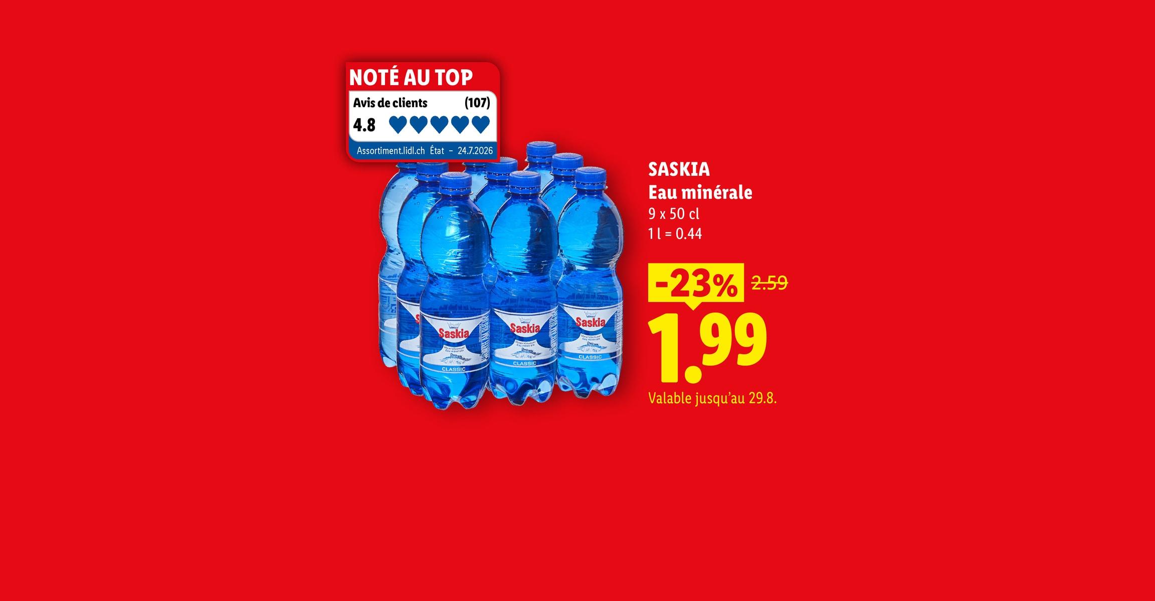 Le super weekend, ça vaut le coup. SASKIA Eau minérale 9 x 50 cl 11= 0.44. -23% CHF 1.99
