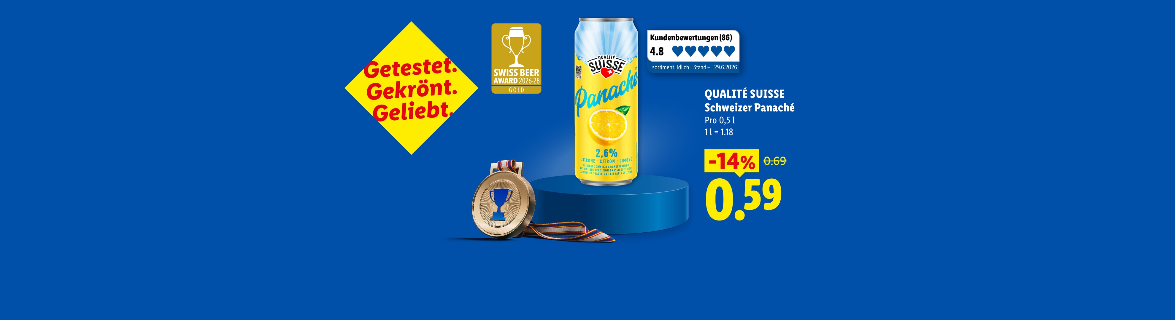 Getestet. Gekrönt. Geliebt. QUALITÉ SUISSE Schweizer Panaché Pro 0,5 l 1 l = 1.18 -14% CHF 0.59