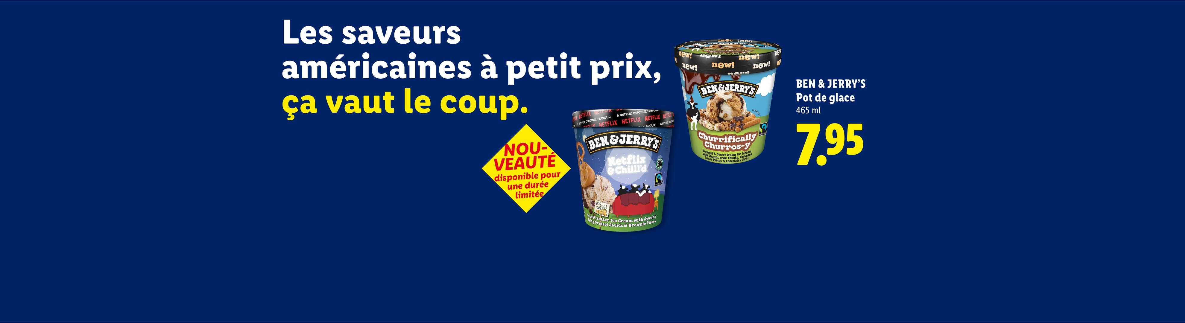 Deux pots de crème glacée avec le texte 'Les saveurs américaines à petit prix, ça vaut le coup' et 'Nouveauté, disponible pour une durée limitée'.