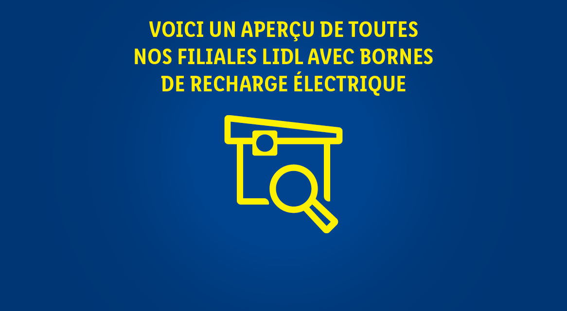 Trouver les magasins Lidl avec bornes de recharge électrique.