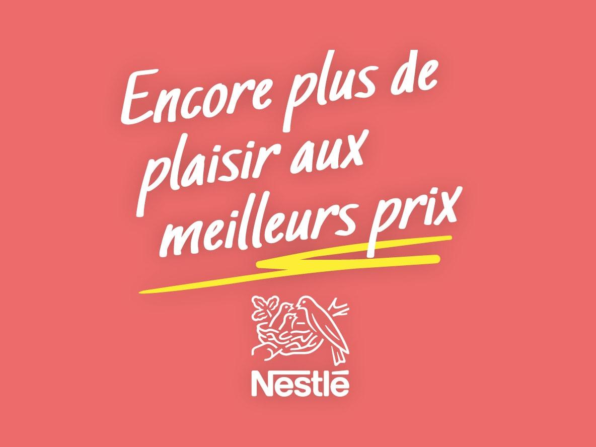 Nestlé Encore plus de plaisir aux meilleurs prix